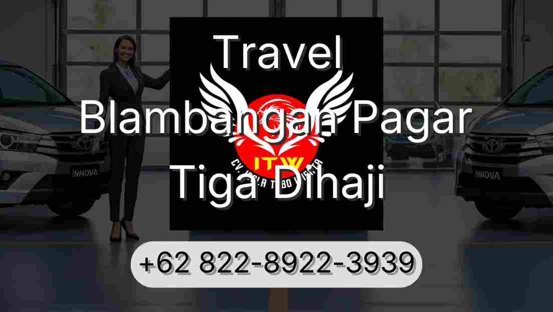Travel Blambangan Pagar Tiga Dihaji