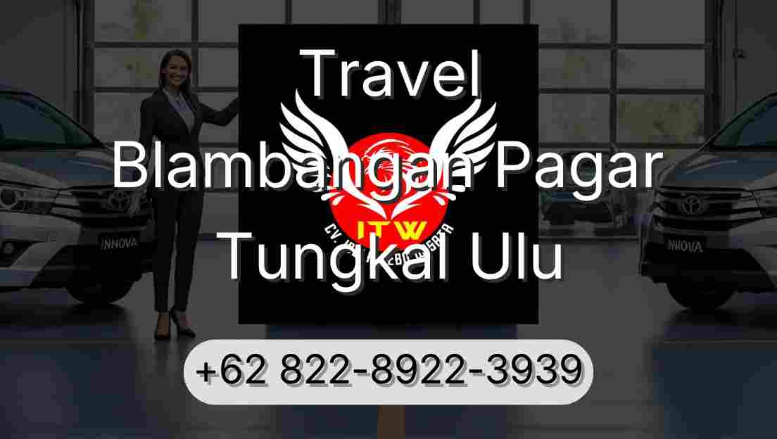 Travel Blambangan Pagar Tungkal Ulu
