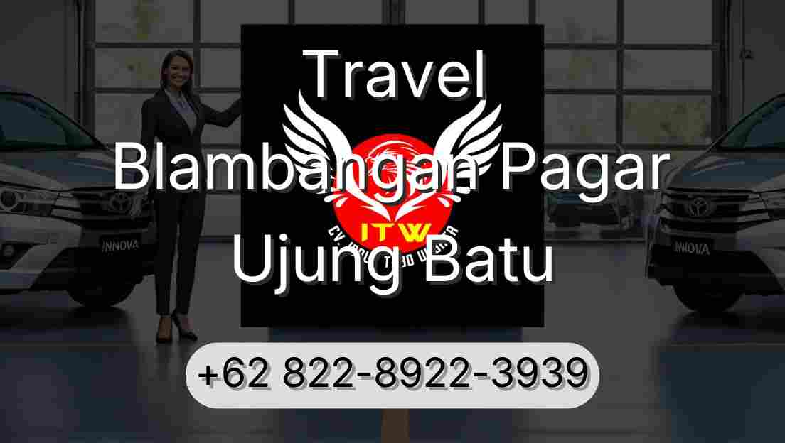 Travel Blambangan Pagar Ujung Batu