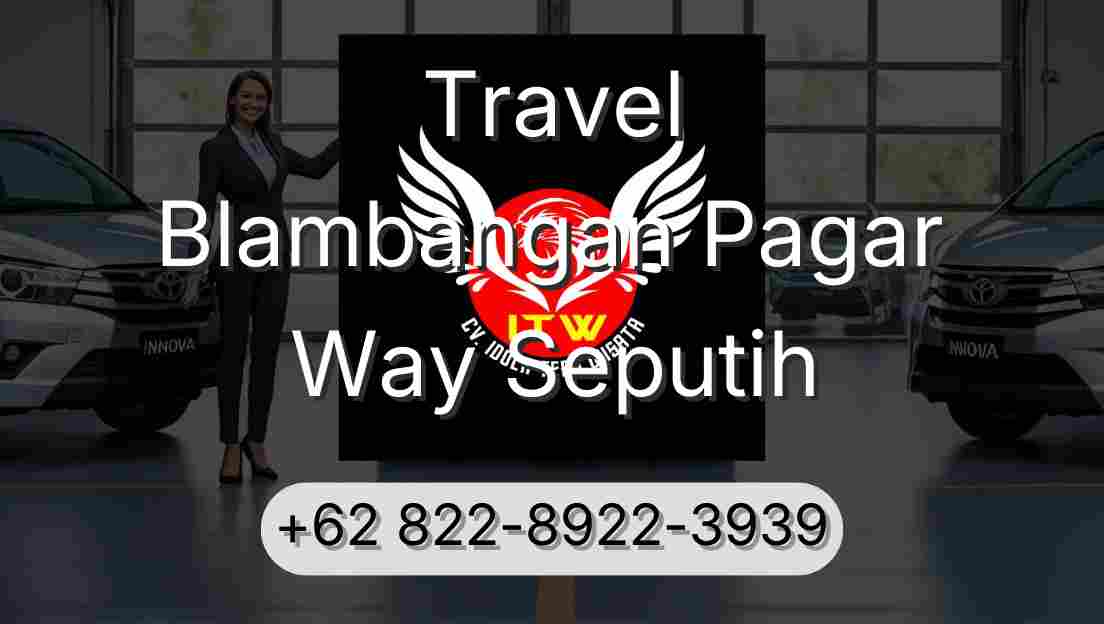 Travel Blambangan Pagar Way Seputih