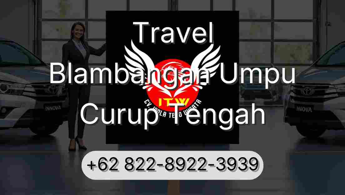 Travel Blambangan Umpu Curup Tengah
