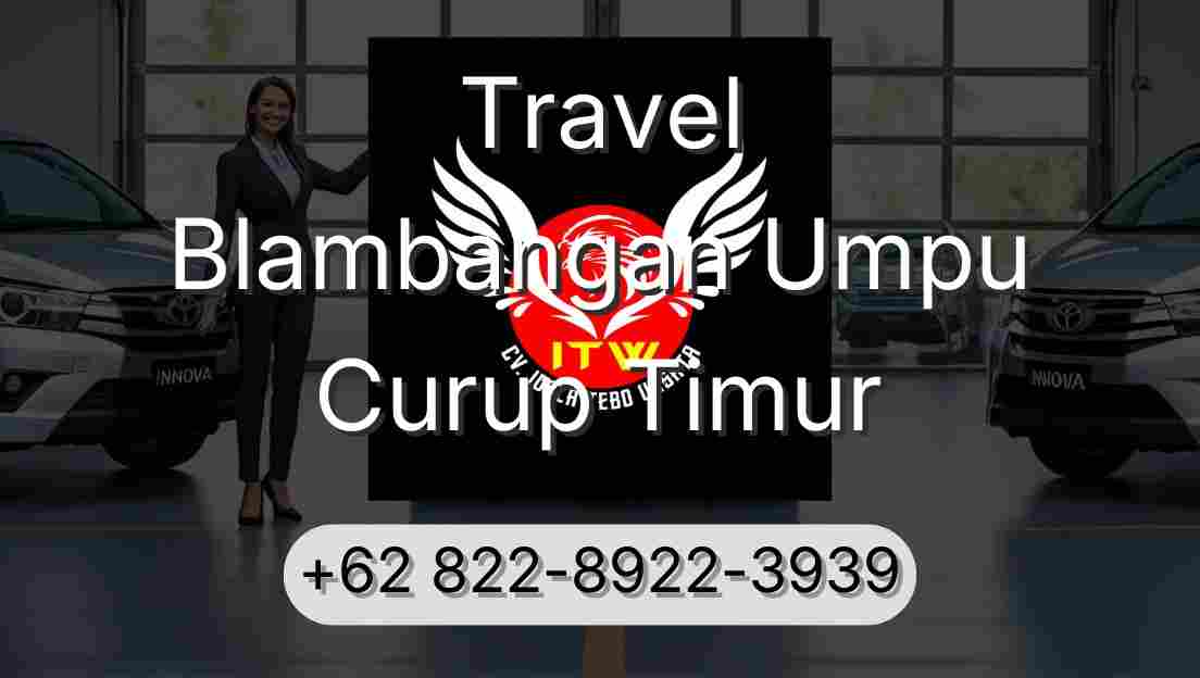 Travel Blambangan Umpu Curup Timur