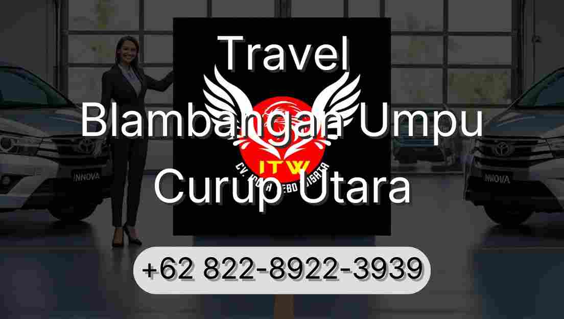 Travel Blambangan Umpu Curup Utara