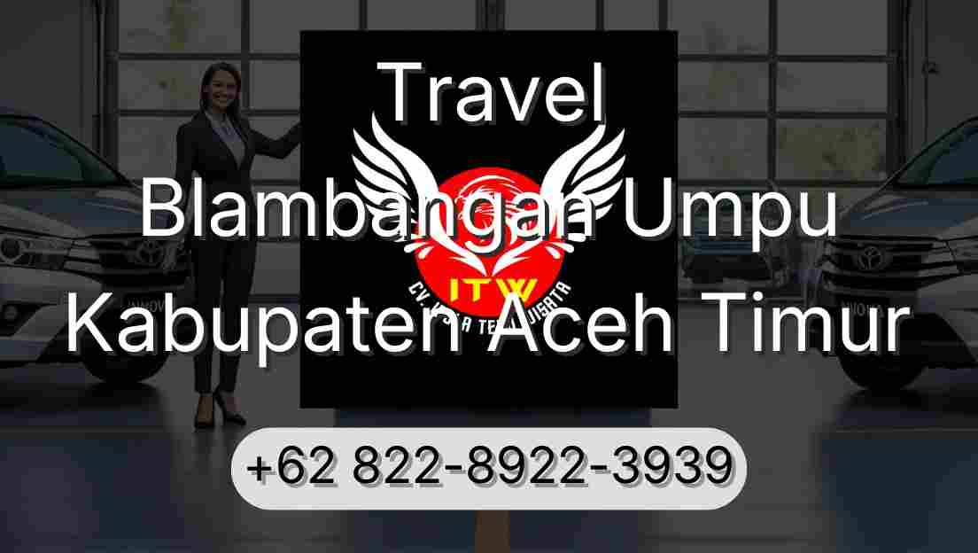 Travel Blambangan Umpu Kabupaten Aceh Timur