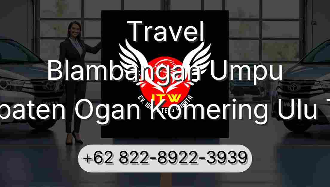 Travel Blambangan Umpu Kabupaten Ogan Komering Ulu Timur