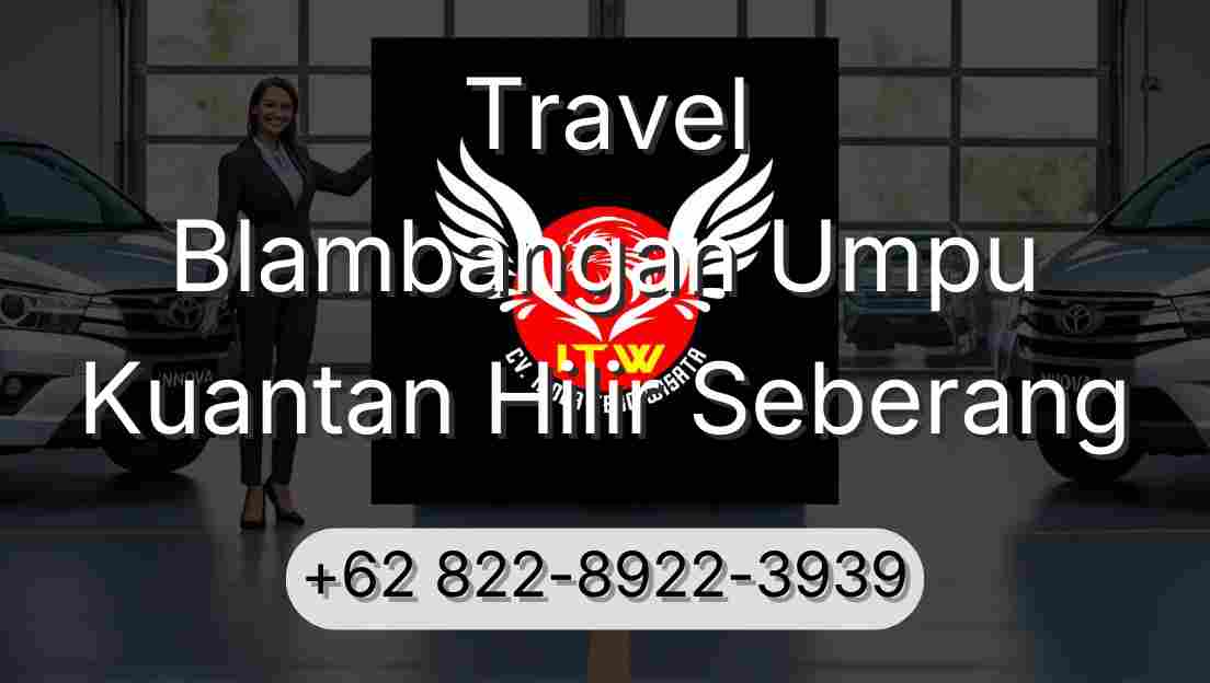 Travel Blambangan Umpu Kuantan Hilir Seberang