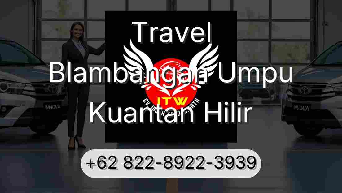 Travel Blambangan Umpu Kuantan Hilir