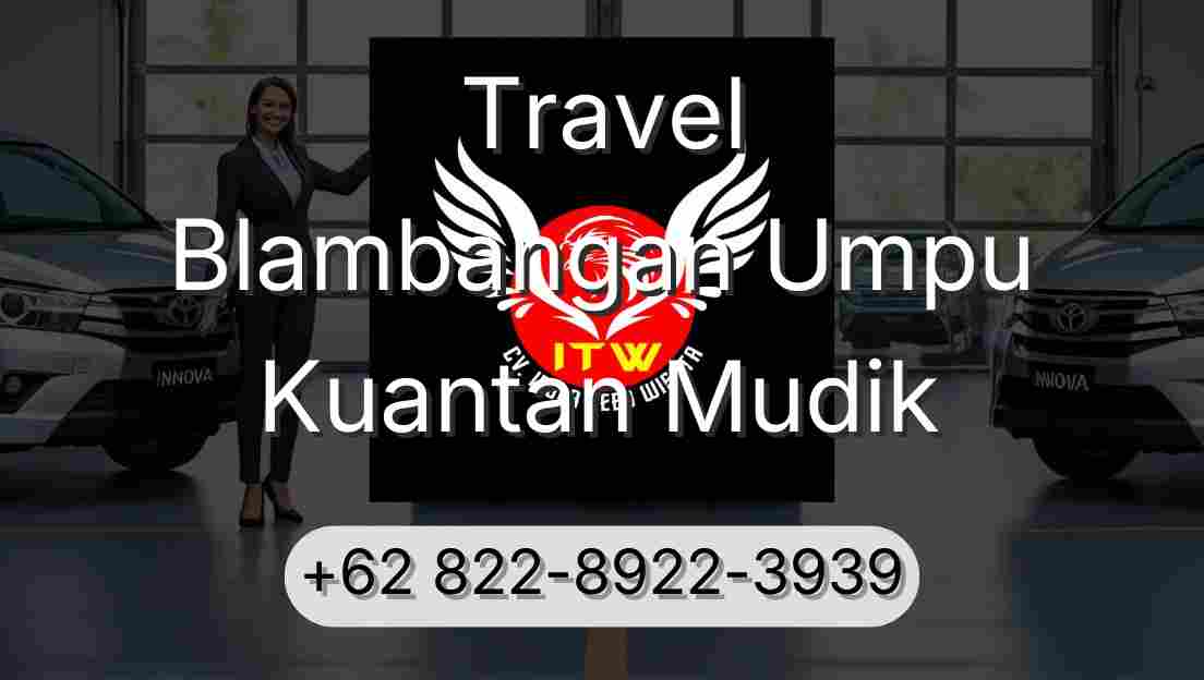 Travel Blambangan Umpu Kuantan Mudik