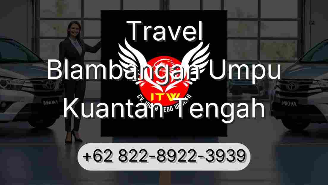 Travel Blambangan Umpu Kuantan Tengah