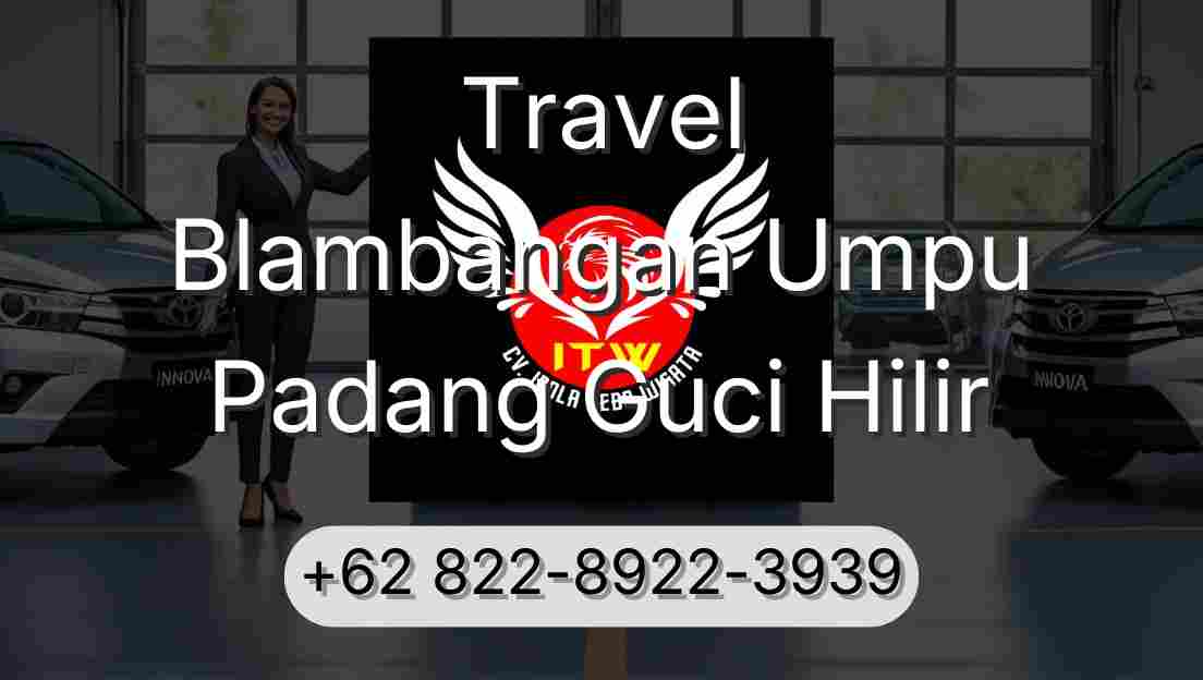 Travel Blambangan Umpu Padang Guci Hilir