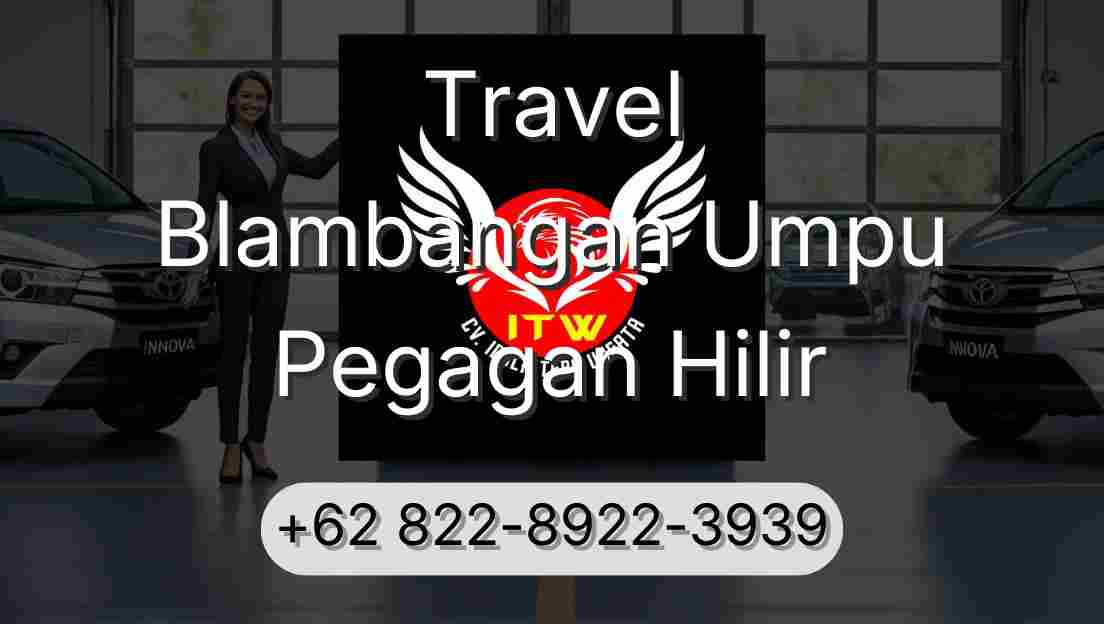 Travel Blambangan Umpu Pegagan Hilir