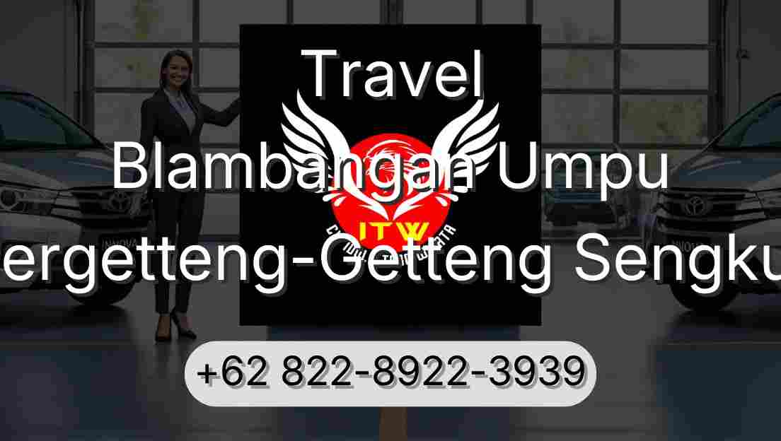 Travel Blambangan Umpu Pergetteng-Getteng Sengkut