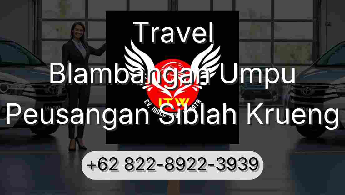 Travel Blambangan Umpu Peusangan Siblah Krueng