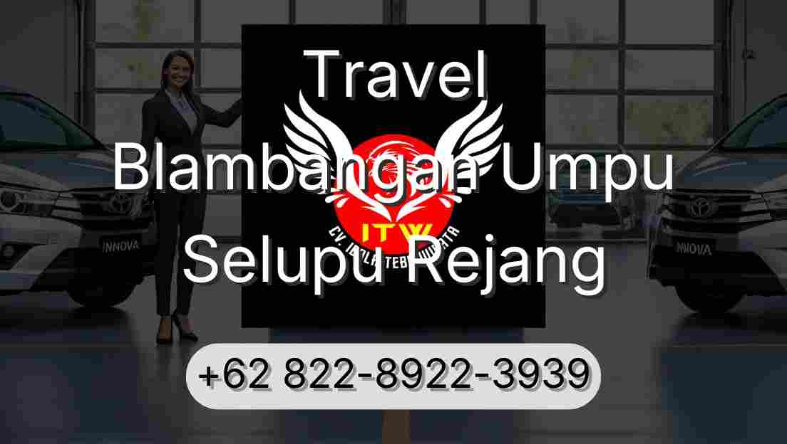 Travel Blambangan Umpu Selupu Rejang