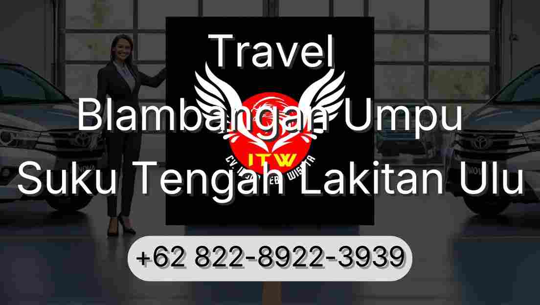 Travel Blambangan Umpu Suku Tengah Lakitan Ulu