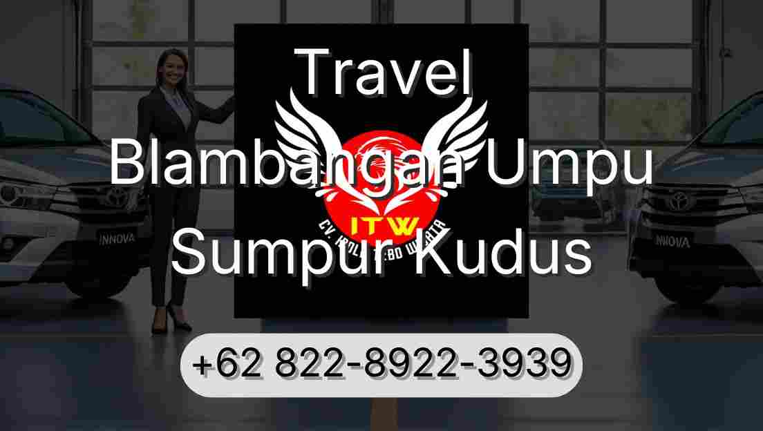 Travel Blambangan Umpu Sumpur Kudus