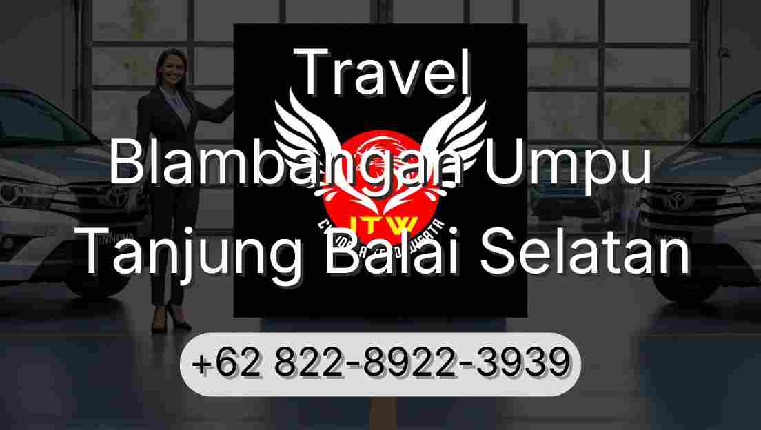Travel Blambangan Umpu Tanjung Balai Selatan