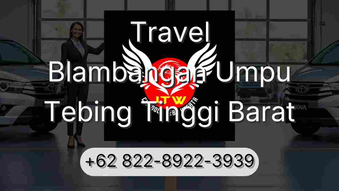 Travel Blambangan Umpu Tebing Tinggi Barat