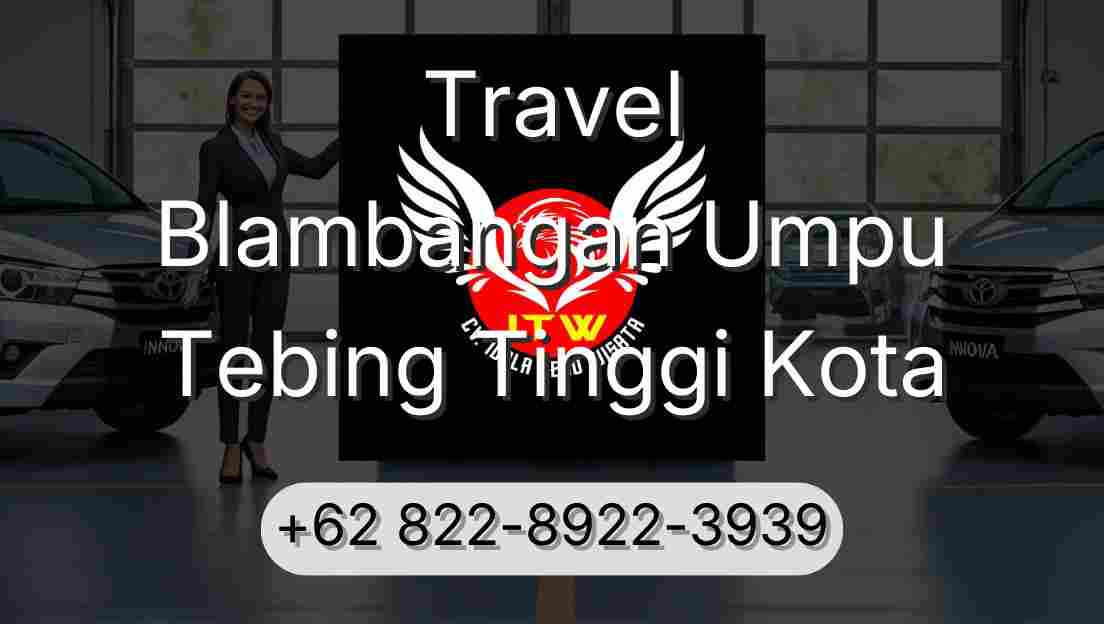 Travel Blambangan Umpu Tebing Tinggi Kota