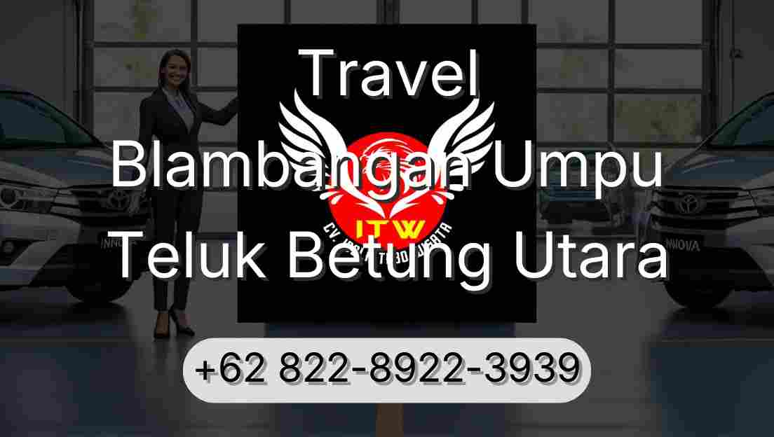 Travel Blambangan Umpu Teluk Betung Utara