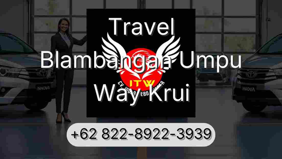 Travel Blambangan Umpu Way Krui