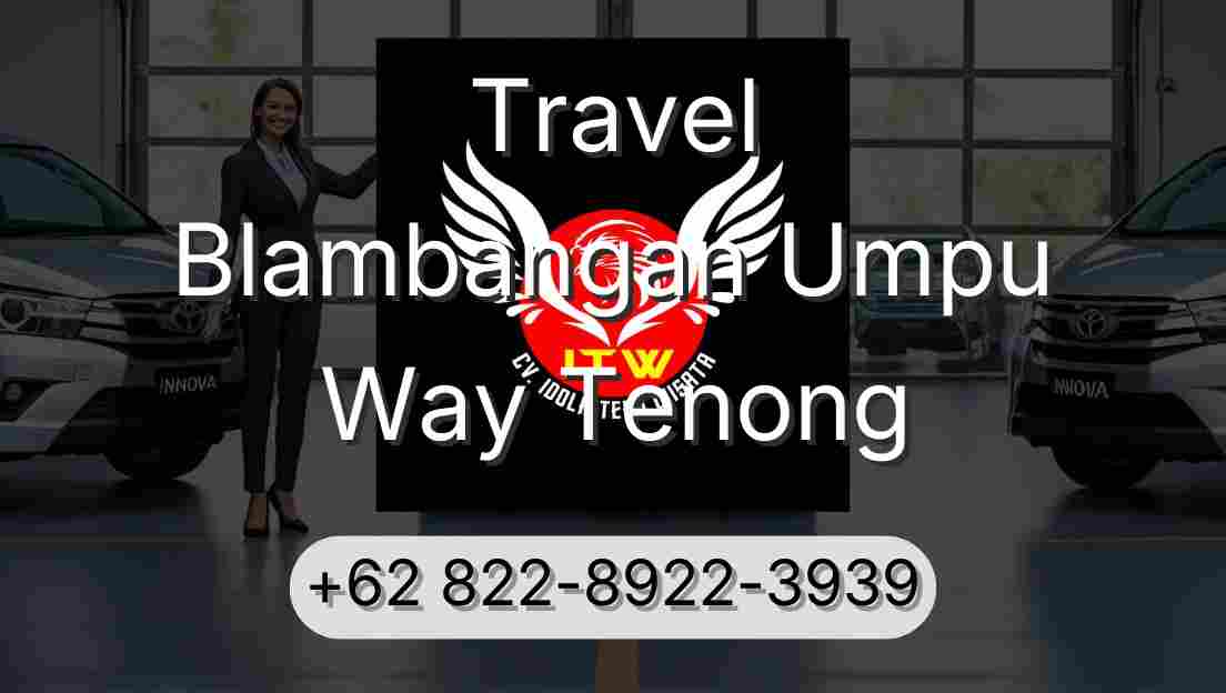 Travel Blambangan Umpu Way Tenong