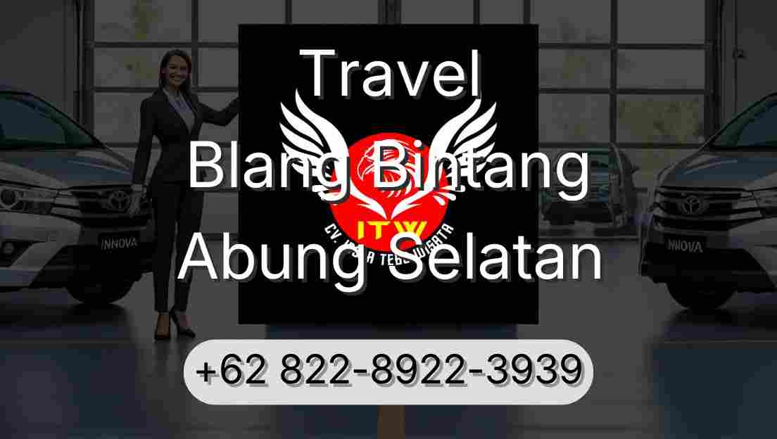 Travel Blang Bintang Abung Selatan