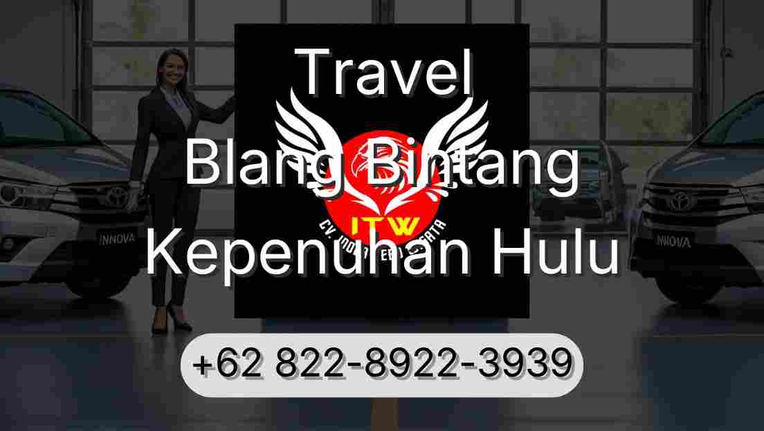 Travel Blang Bintang Kepenuhan Hulu