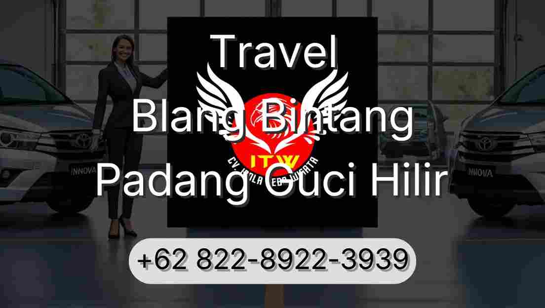 Travel Blang Bintang Padang Guci Hilir