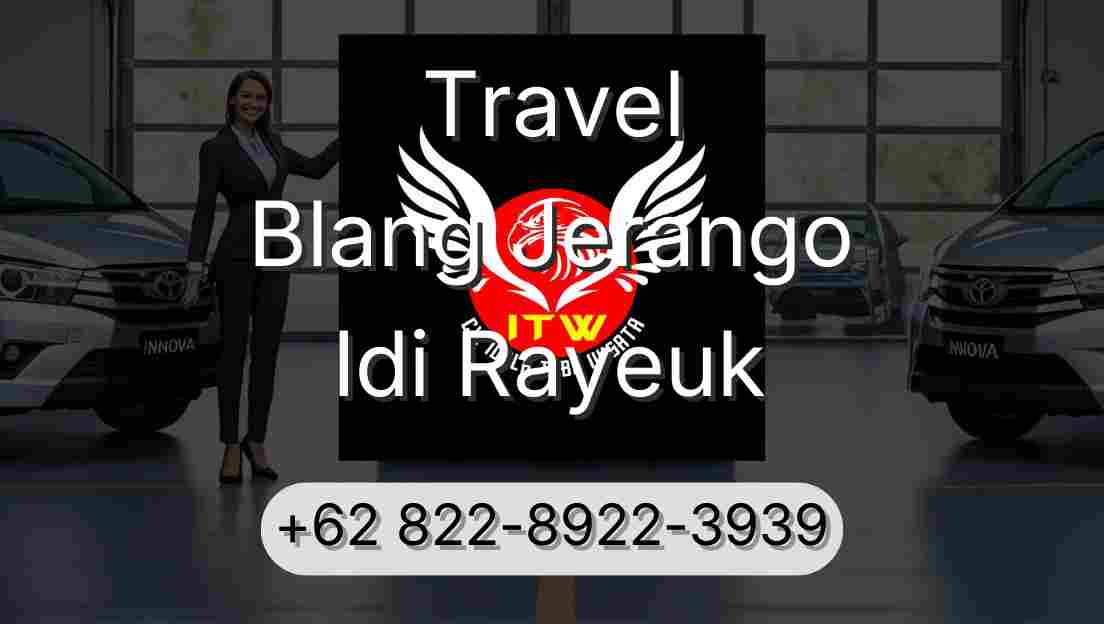 Travel Blang Jerango Idi Rayeuk