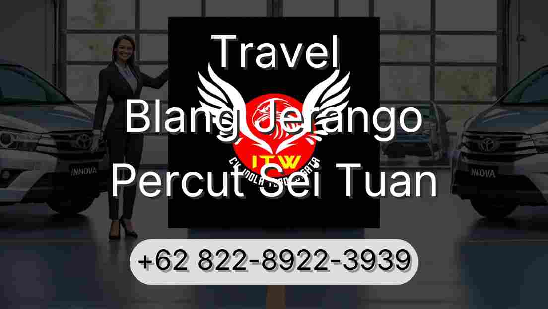 Travel Blang Jerango Percut Sei Tuan