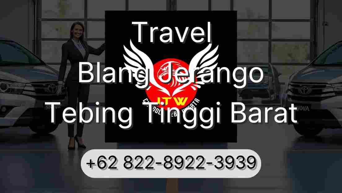 Travel Blang Jerango Tebing Tinggi Barat