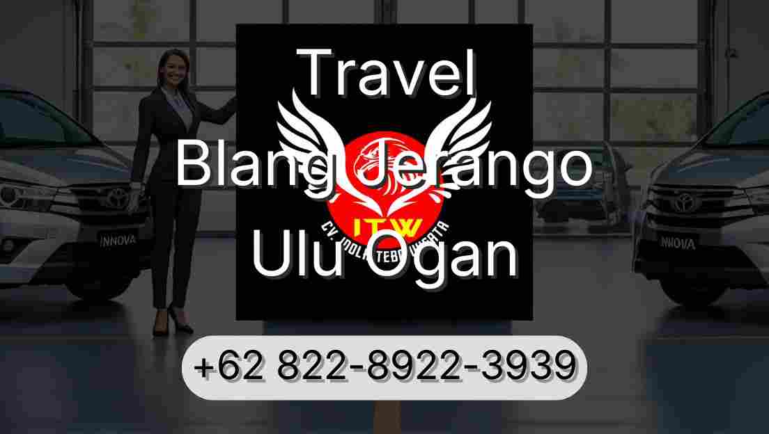Travel Blang Jerango Ulu Ogan