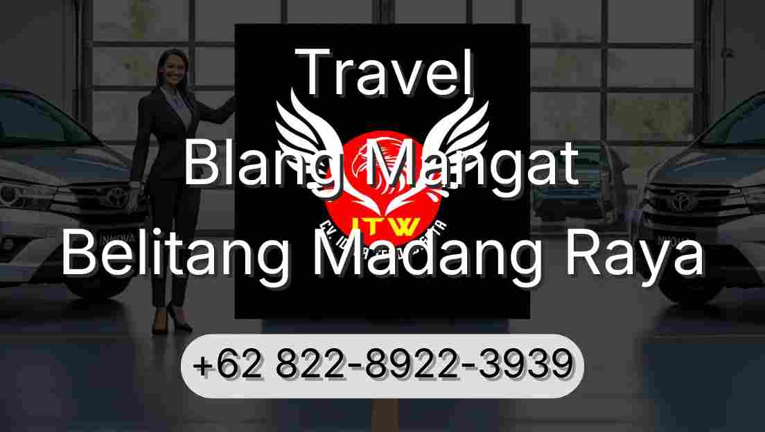 Travel Blang Mangat Belitang Madang Raya