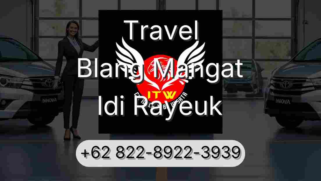 Travel Blang Mangat Idi Rayeuk