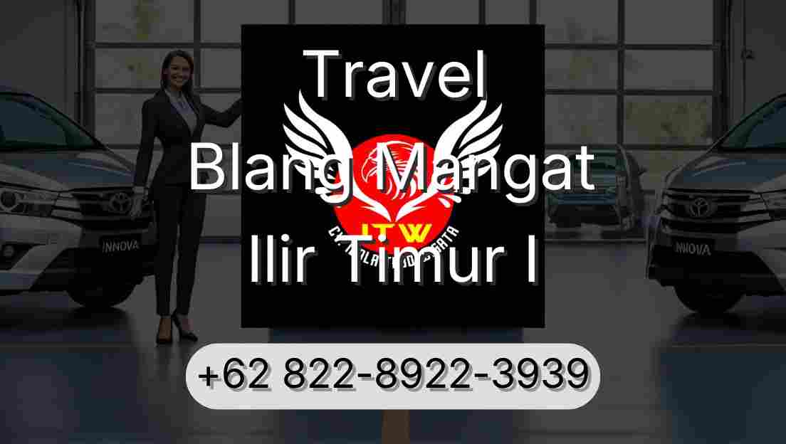 Travel Blang Mangat Ilir Timur I