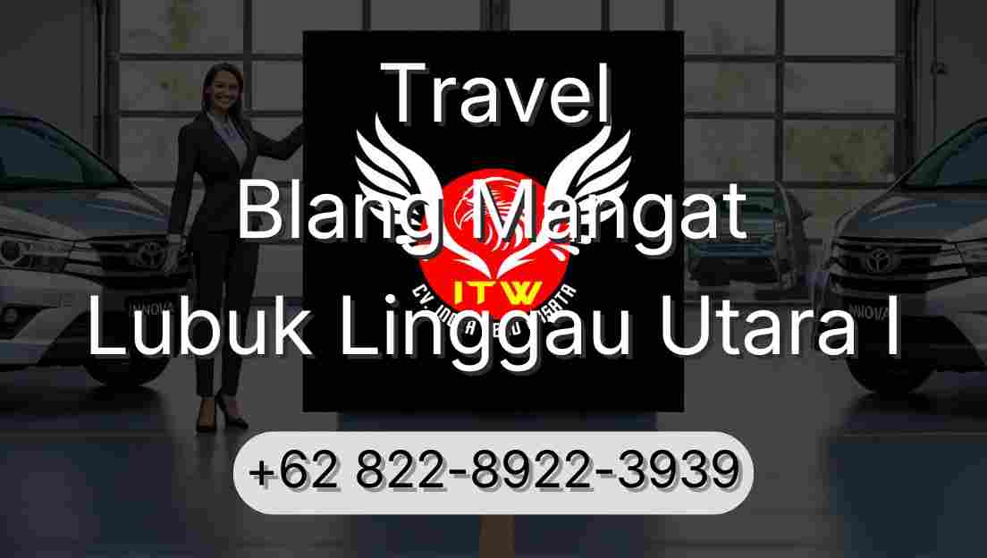 Travel Blang Mangat Lubuk Linggau Utara I