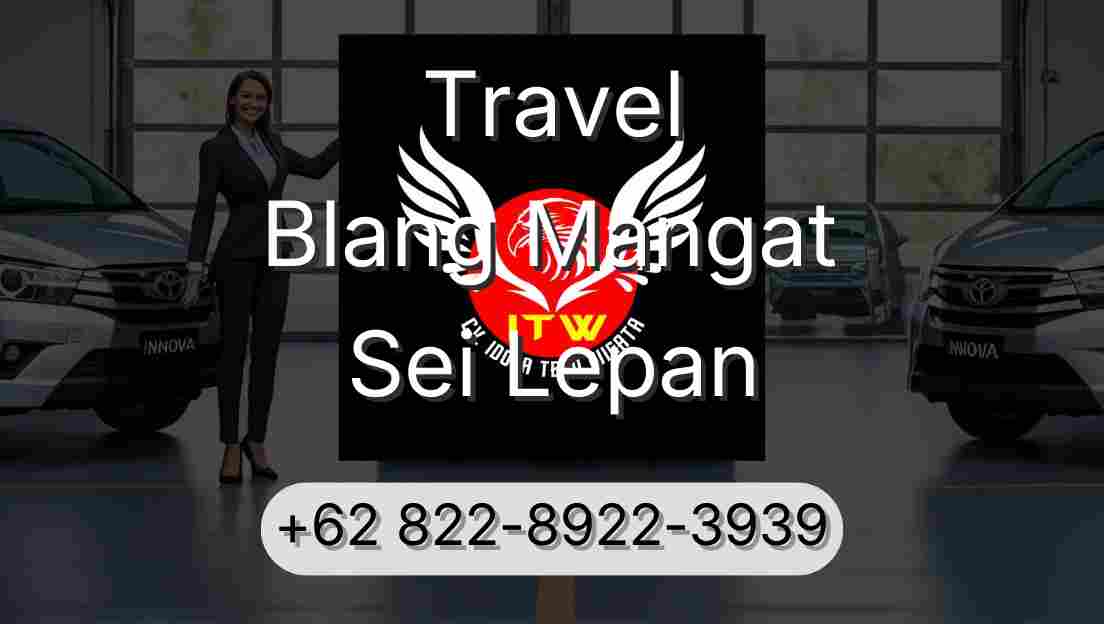 Travel Blang Mangat Sei Lepan