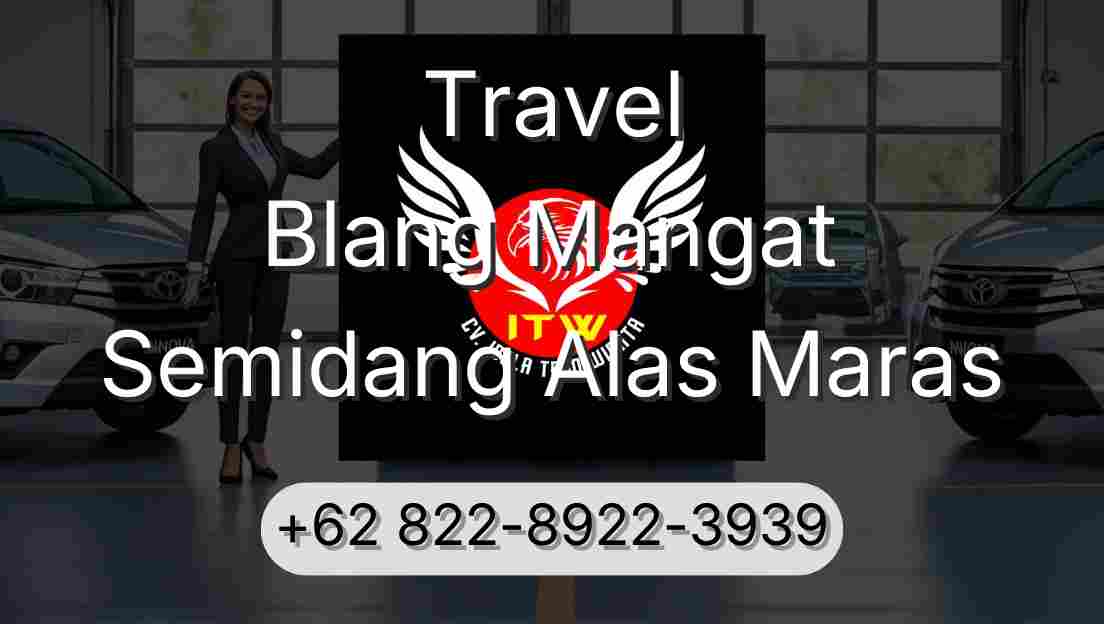 Travel Blang Mangat Semidang Alas Maras
