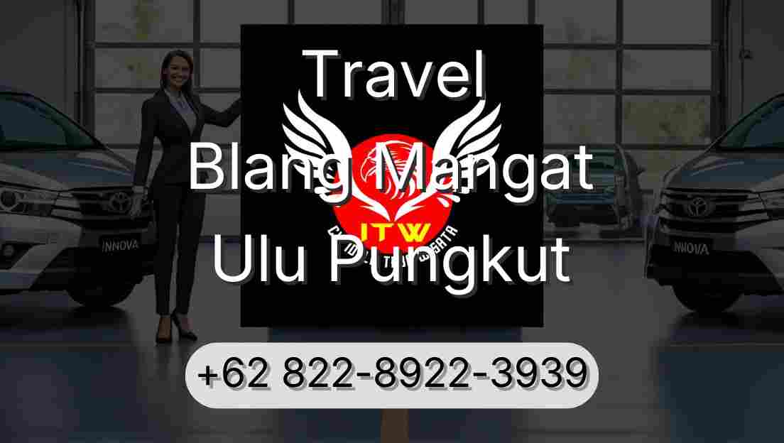 Travel Blang Mangat Ulu Pungkut