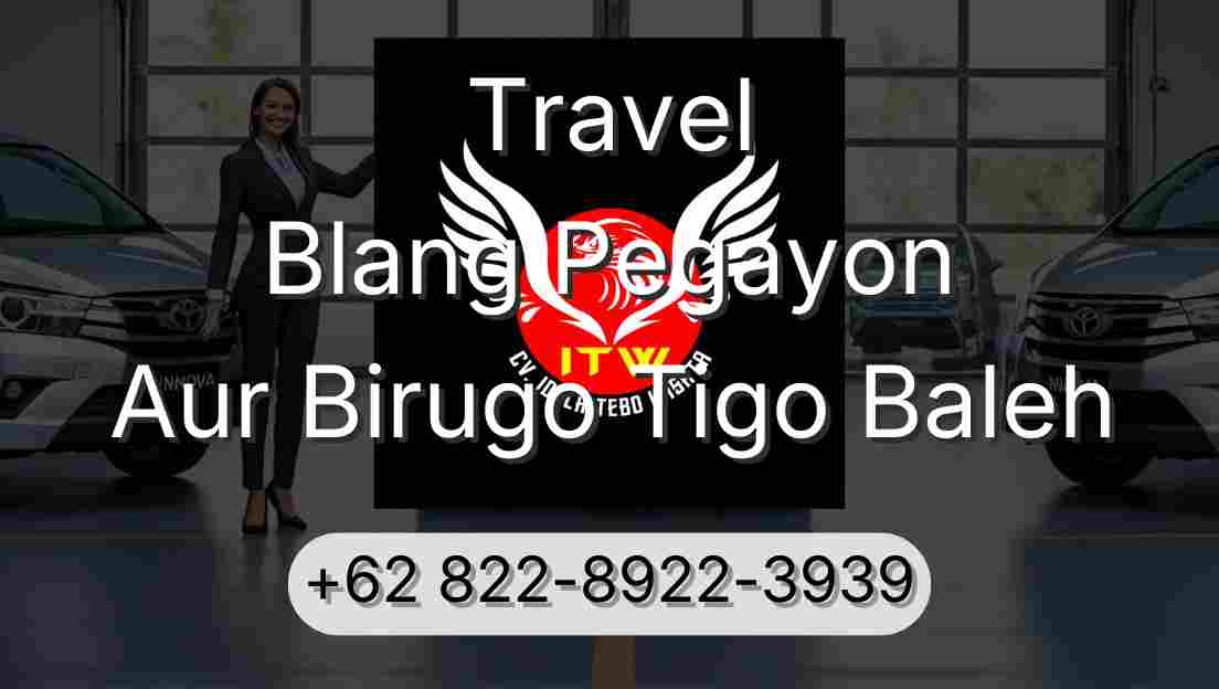 Travel Blang Pegayon Aur Birugo Tigo Baleh