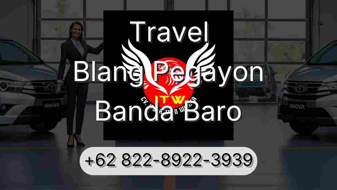 Travel Blang Pegayon Banda Baro