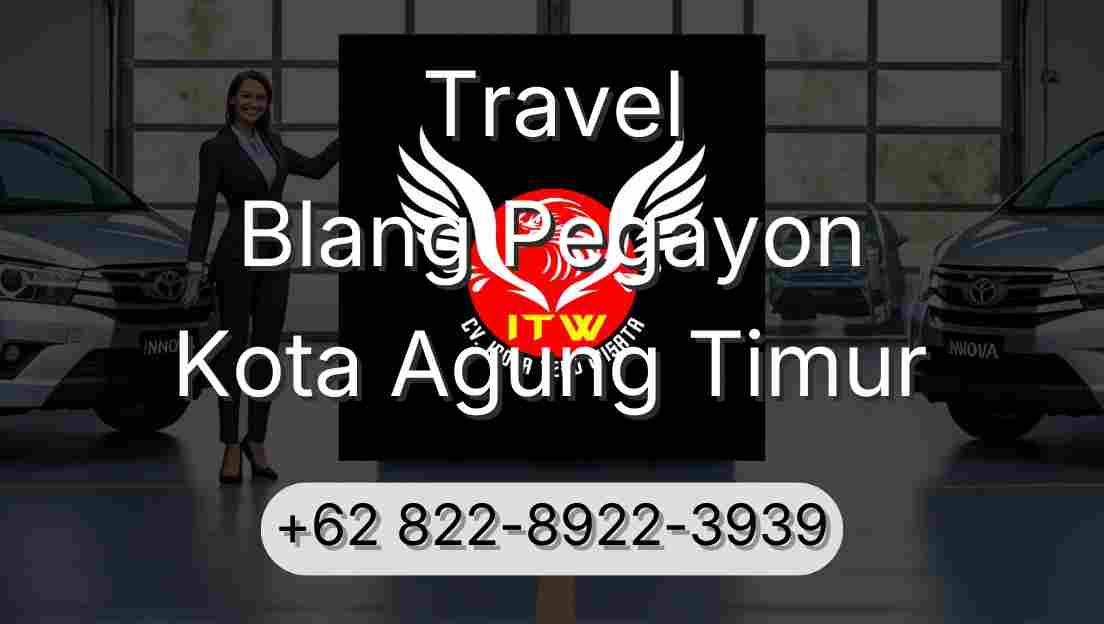 Travel Blang Pegayon Kota Agung Timur