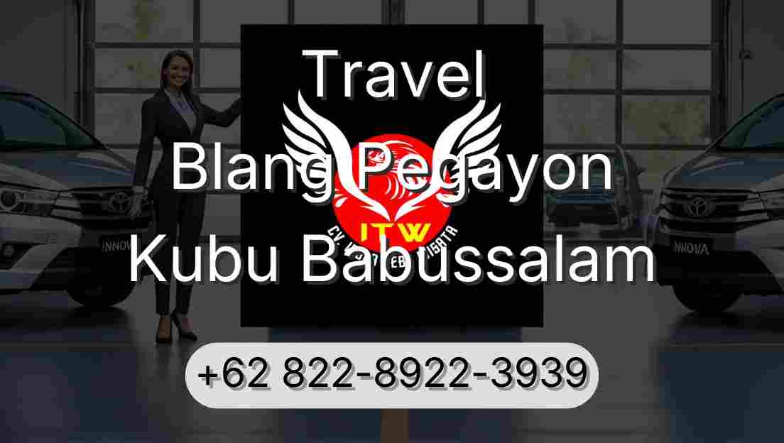 Travel Blang Pegayon Kubu Babussalam
