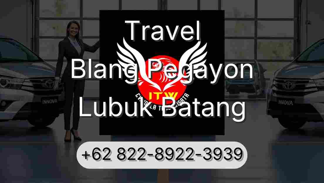Travel Blang Pegayon Lubuk Batang