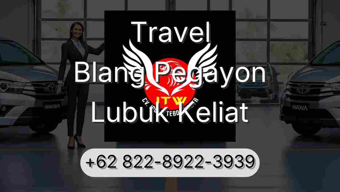 Travel Blang Pegayon Lubuk Keliat
