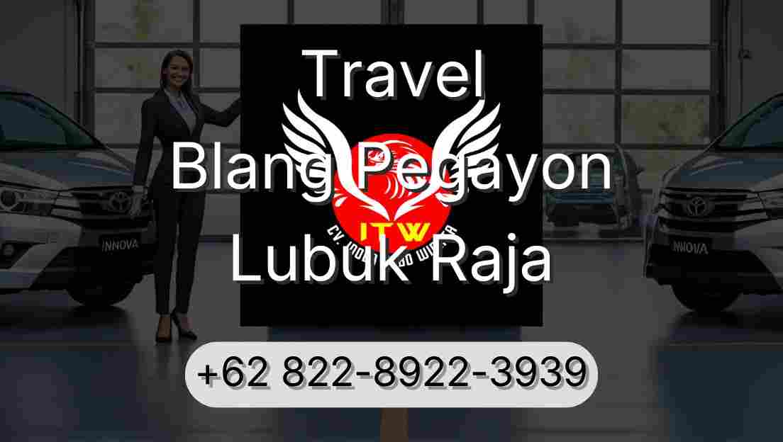 Travel Blang Pegayon Lubuk Raja