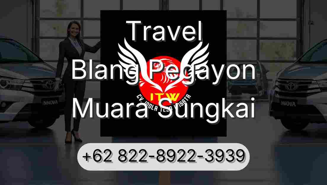 Travel Blang Pegayon Muara Sungkai
