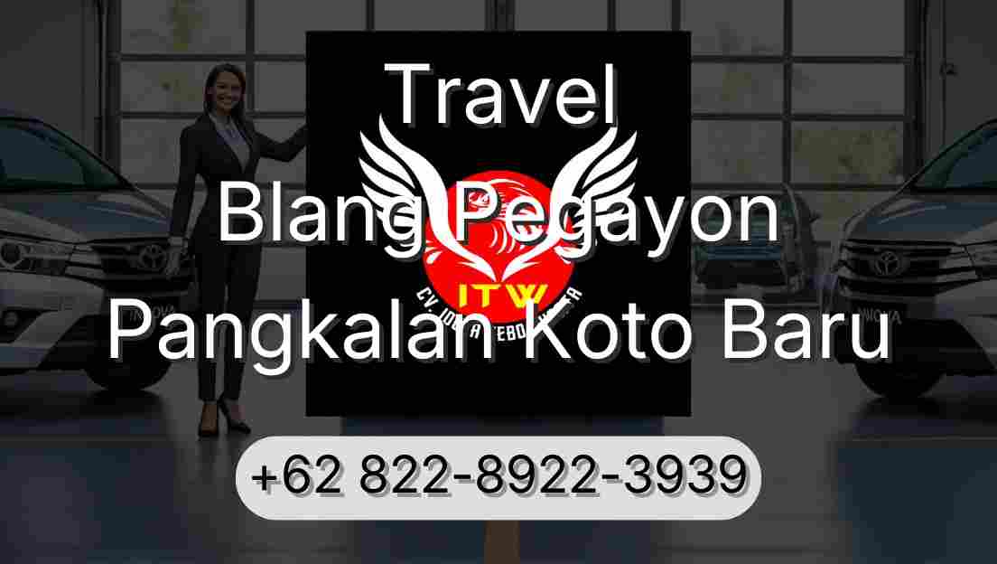 Travel Blang Pegayon Pangkalan Koto Baru