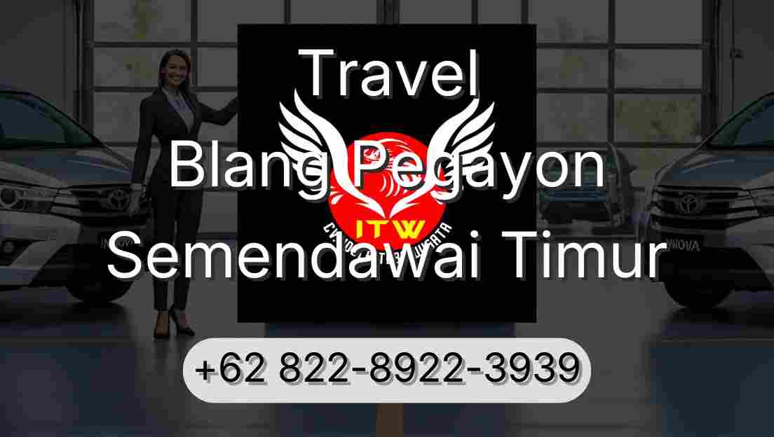 Travel Blang Pegayon Semendawai Timur